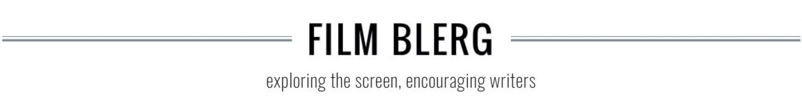 Film Blerg - Exploring the screen, encouraging writers